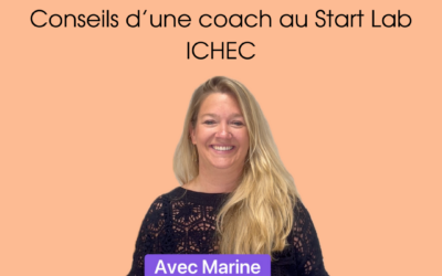 Conseils avant de se lancer dans l’entrepreneuriat avec Marine, coach au Start Lab ICHEC